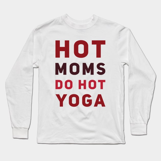 Hot moms do hot yoga Long Sleeve T-Shirt by Ashden